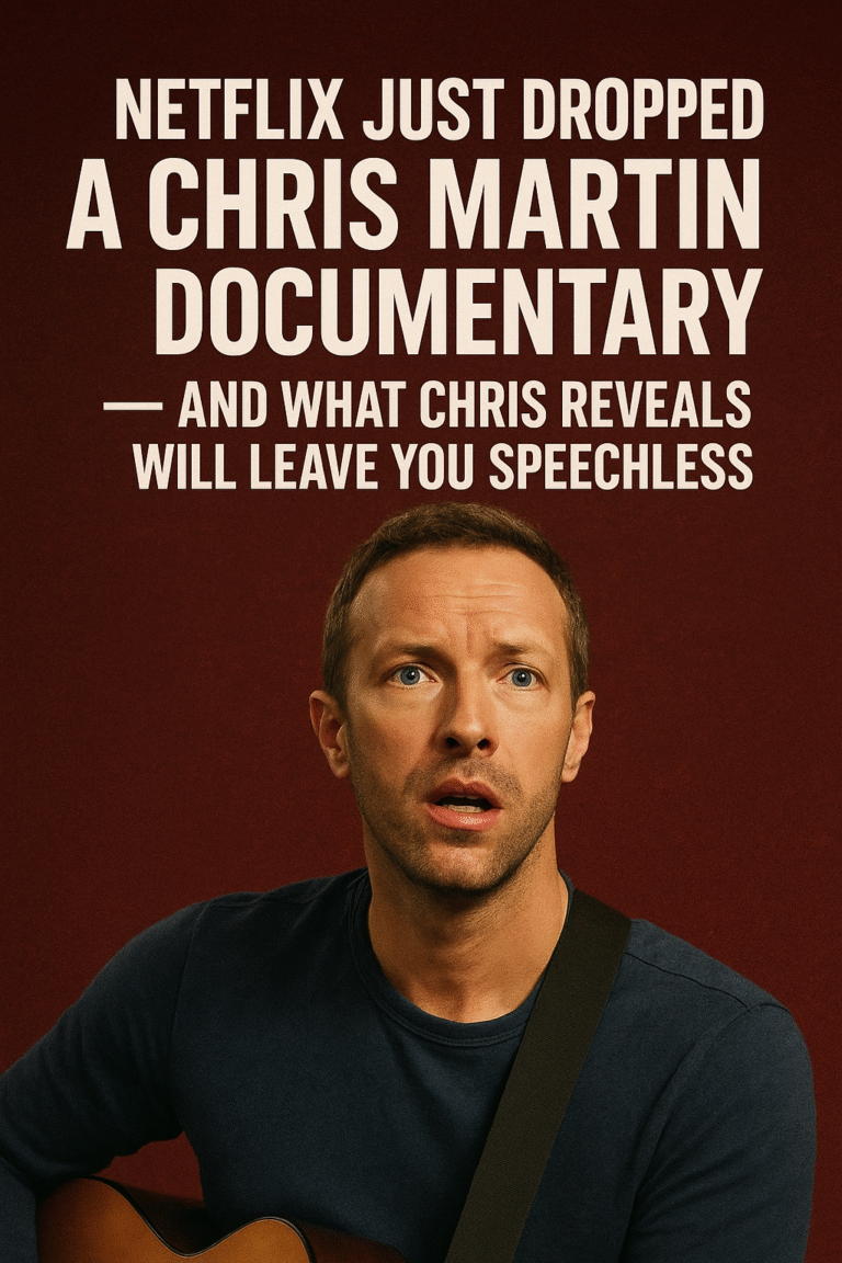 Netflix Just Dropped a Chris Martin Documentary — And What Chris Reveals Will Leave You Speechless