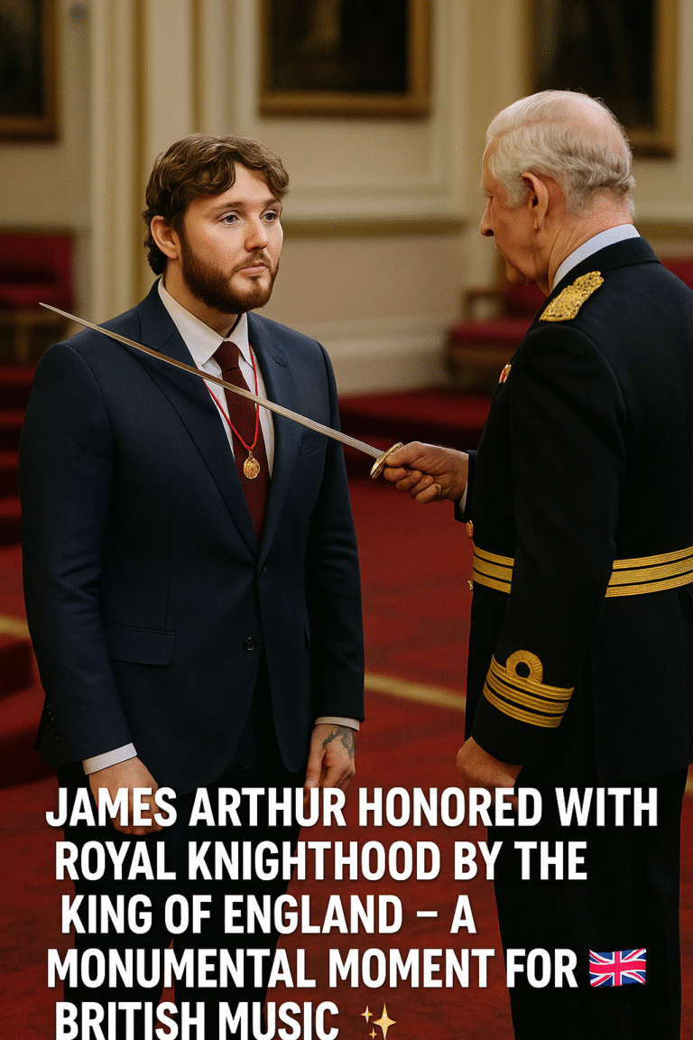 ️ JAMES ARTHUR HONORED WITH ROYAL KNIGHTHOOD BY THE KING OF ENGLAND — A MONUMENTAL MOMENT FOR BRITISH MUSIC ✨