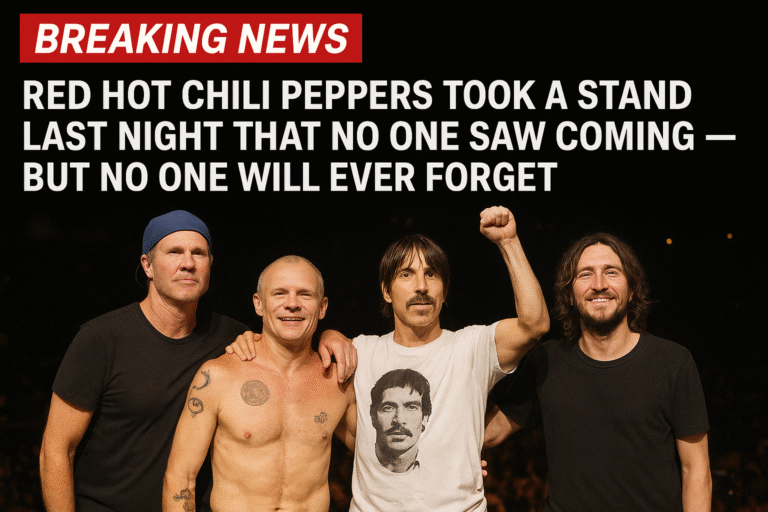 BREAKING NEWS: Red Hot Chili Peppers Took a Stand Last Night That No One Saw Coming — But No One Will Ever Forget